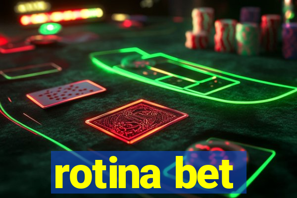 rotina bet